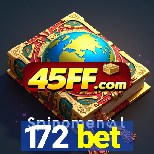 172 bet